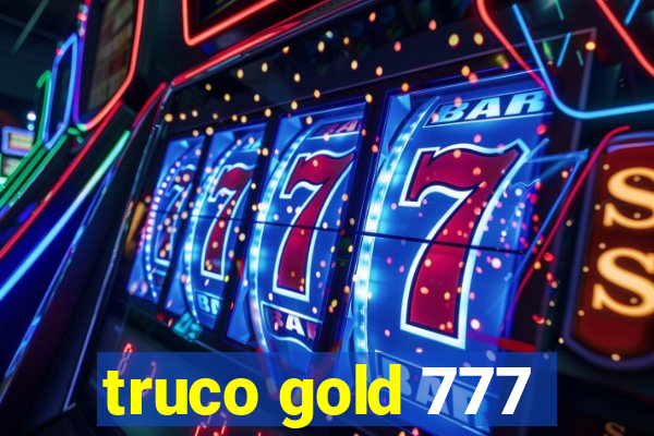 truco gold 777